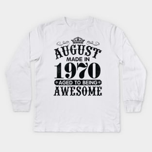 August Made In 1970 Aged To Being Awesome Happy Birthday 50 Years Old To Me You Papa Daddy Son Kids Long Sleeve T-Shirt